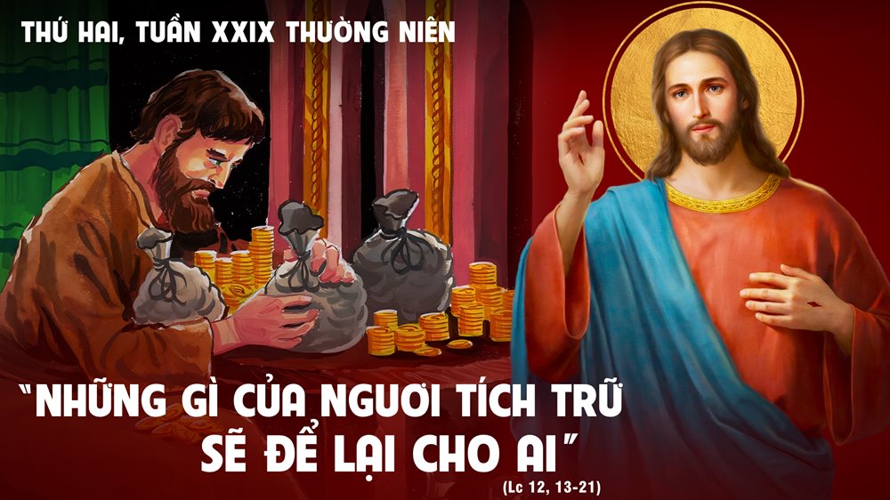 Thứ Hai tuần 29 thường niên. – Làm giàu trước mặt Chúa.