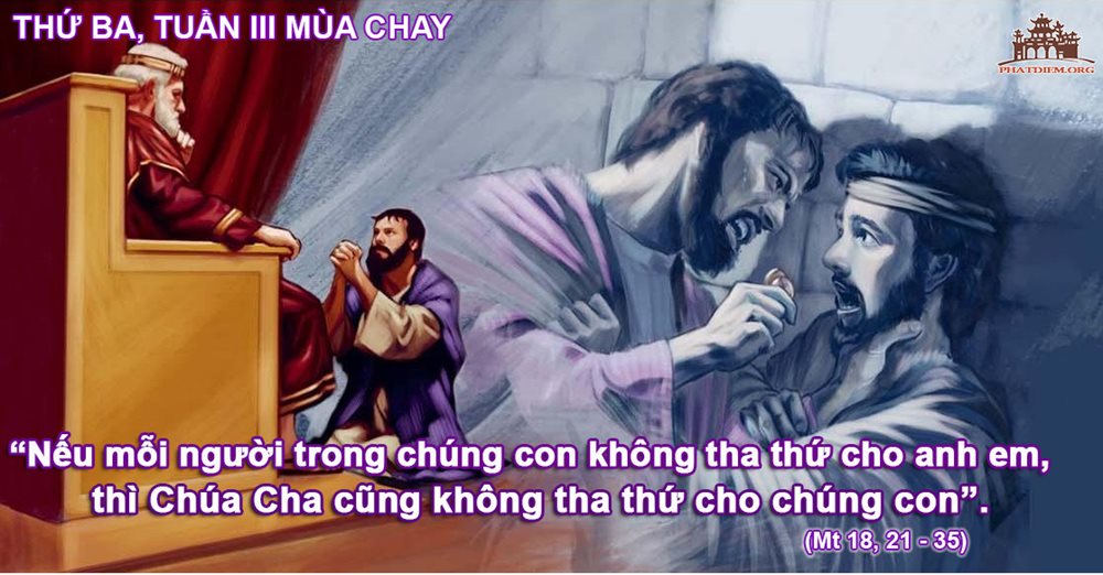 Thứ Ba tuần 3 Mùa Chay. – Tha thứ bắt chước Thiên Chúa Cha.