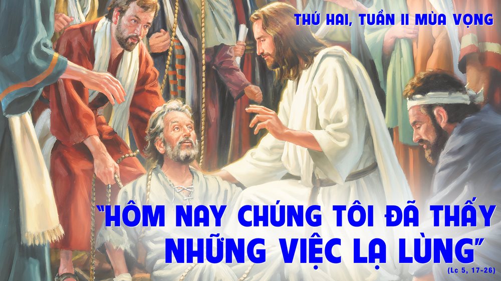 Thứ Hai tuần 2 mùa vọng. – Chữa người bất toại và quyền tha tội.