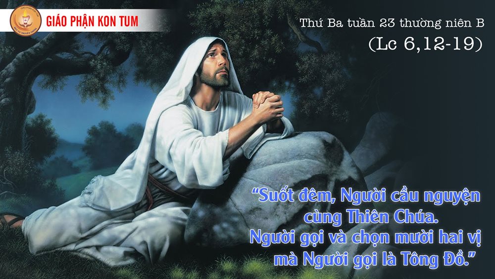  Thứ Ba tuần 23 thường niên. – Chọn Nhóm Mười Hai.