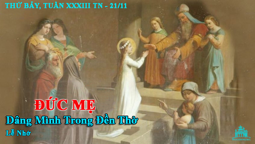 Thứ Bảy tuần 33 thường niên – Đức Mẹ dâng mình trong đền thờ.