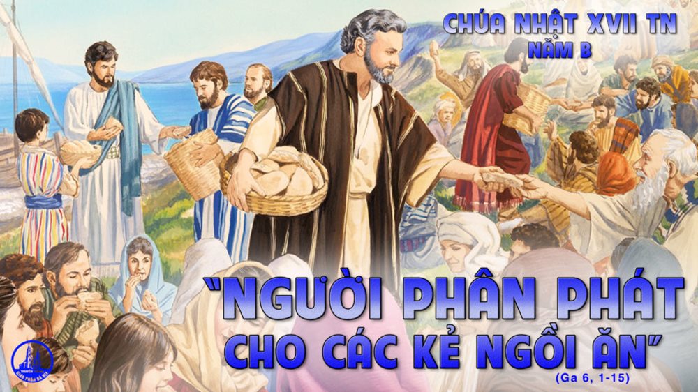 CHÚA NHẬT 17 THƯỜNG NIÊN năm B. – Phép lạ Bánh hóa nhiều.